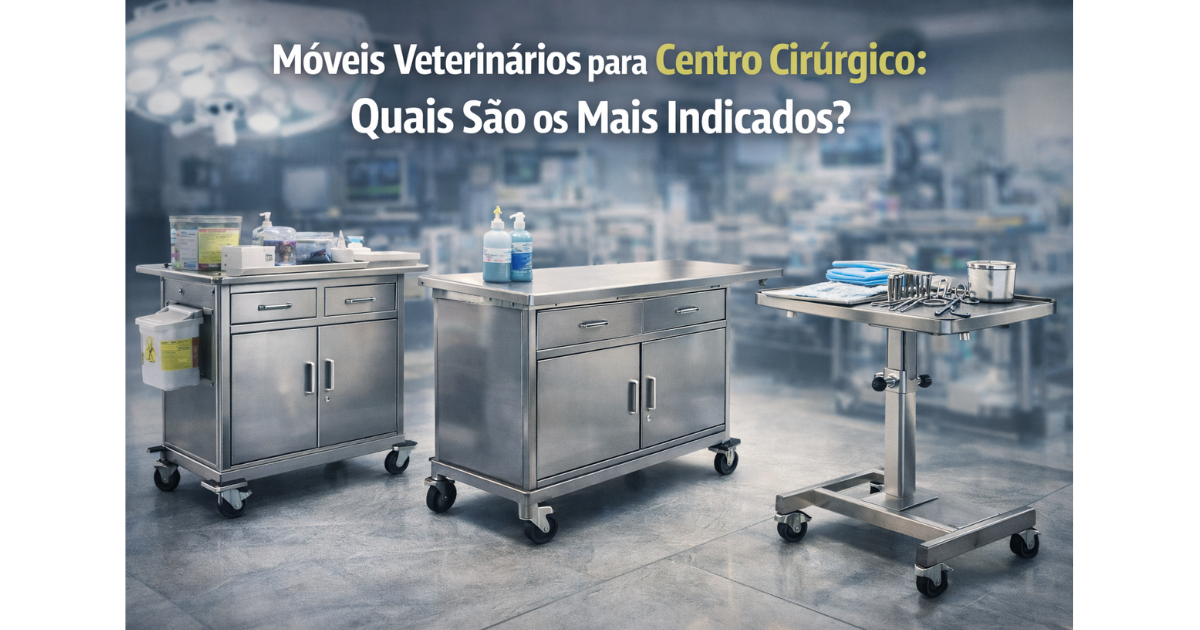 Móveis Veterinários para Centro Cirúrgico: Quais São os Mais Indicados?